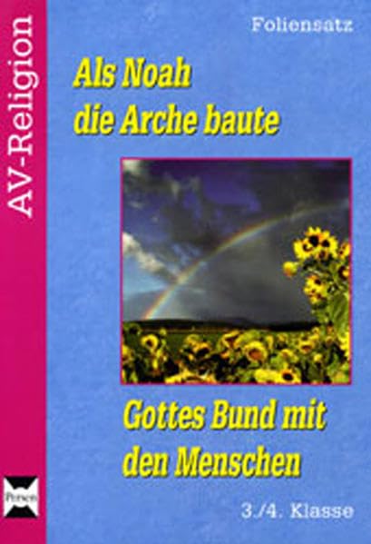 Als Noah die Arche baute - Foliensatz: Gottes Bund mit den Menschen (3. und 4. Klasse) (AV-Religion) Education & Training