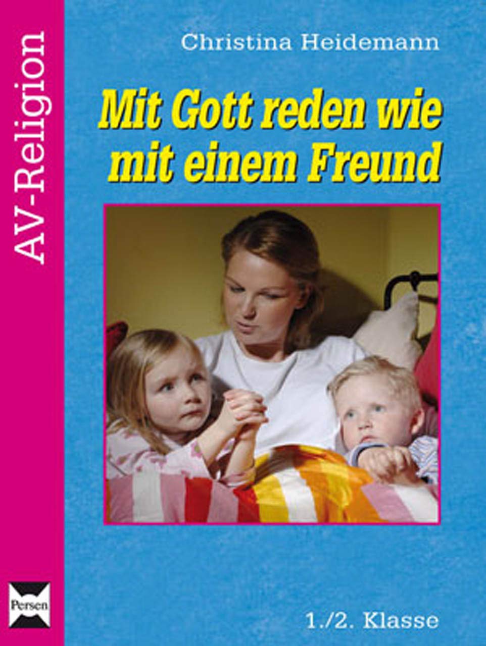 Mit Gott reden wie mit einem Freund - Buch: 1./2. Klasse (AV-Religion) Learning & Reference