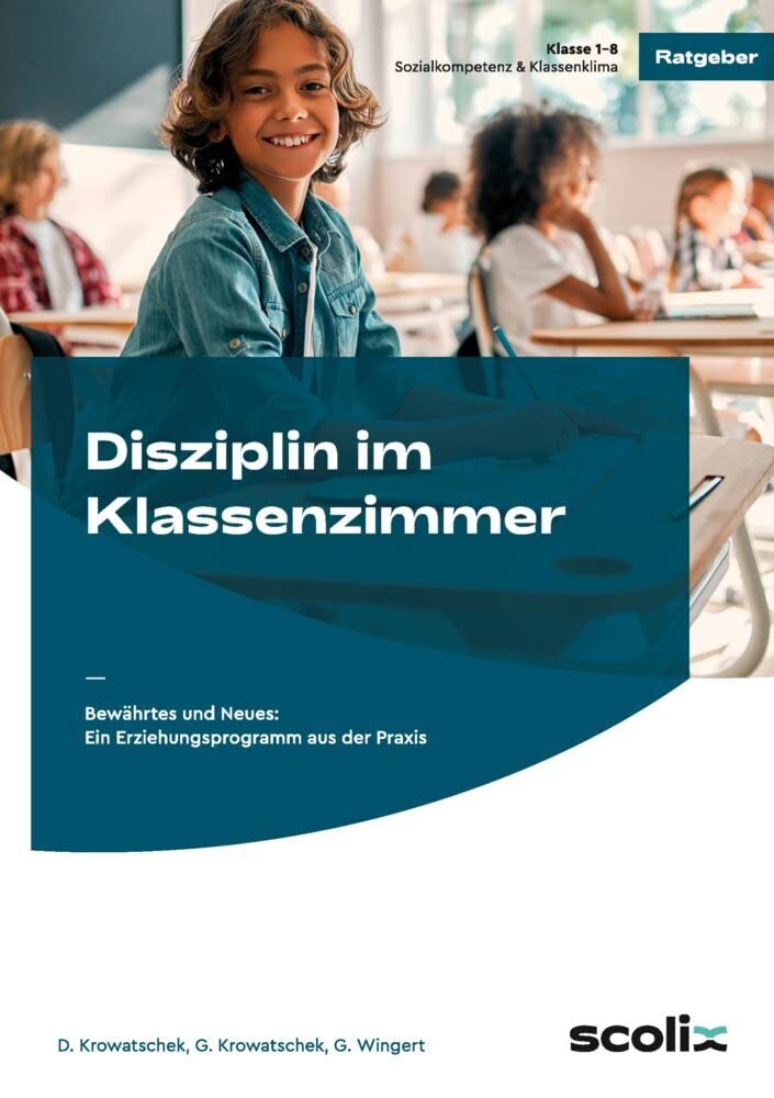 Disziplin im Klassenzimmer: Bewährtes und Neues: ein Erziehungsprogramm aus der Praxis. Klasse 1-8 book