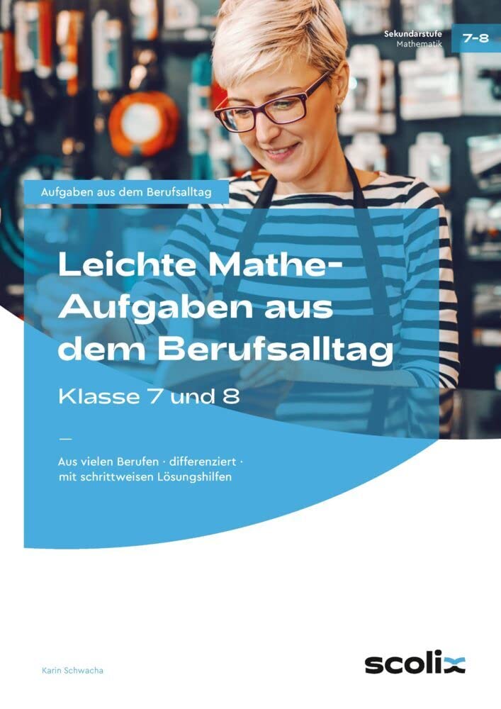 Leichte Mathe-Aufgaben aus dem Berufsalltag - 7-8: Aus vielen Berufen - differenziert - mit schrittweisen Lösungshilfen (7. und 8. Klasse) book