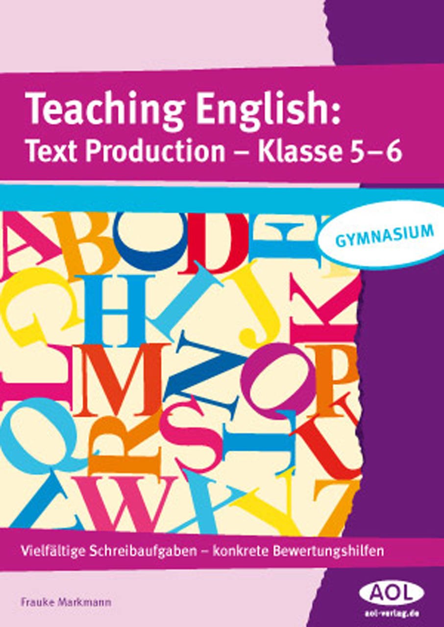 Teaching English: Text Production - Klasse 5-6: Vielfältige Schreibaufgaben - konkrete Bewertungshilfen book