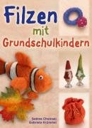 Filzen mit Grundschulkindern Learning & Reference