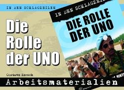 Die Rolle der UNO - Arbeitsmaterialien (In den Schlagzeilen) Learning & Reference
