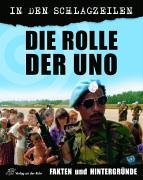 Die Rolle der UNO - Fakten und Hintergründe (In den Schlagzeilen) Learning & Reference