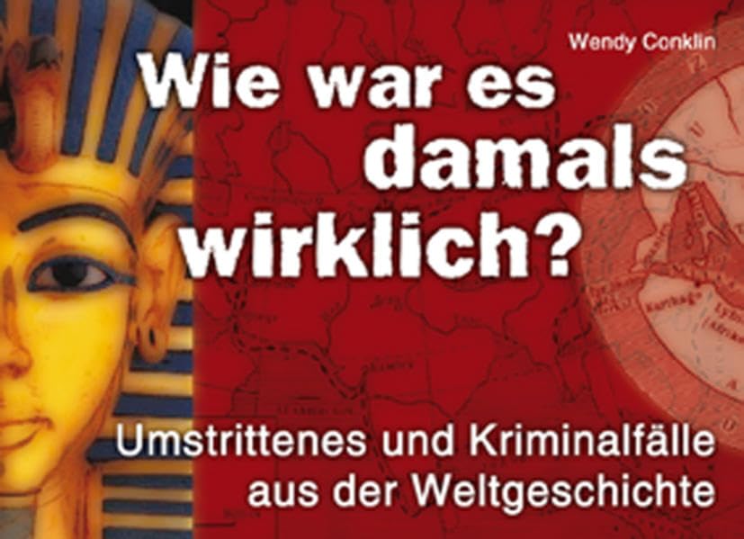Wie war es damals wirklich?: Umstrittenes und Kriminalfälle aus der Weltgeschichte Learning & Reference