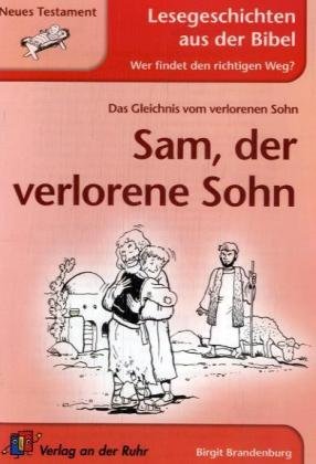 Sam, der verlorene Sohn: Neues Testament (Lesegeschichten aus der Bibel - Wer findet den richtigen Weg?) Study Guides