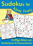 Sudokus für kleine Profis: Knifflige Rätsel zum Kombinieren und Konzentrieren (Sudokus für die Schule) Leisure & Fun