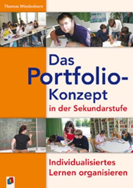 Das Portfolio-Konzept in der Sekundarstufe: Individualisiertes Lernen organisieren Education & Training