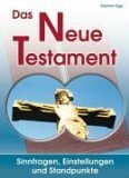 Das Neue Testament: Sinnfragen, Einstellungen und Standpunkte Learning & Reference