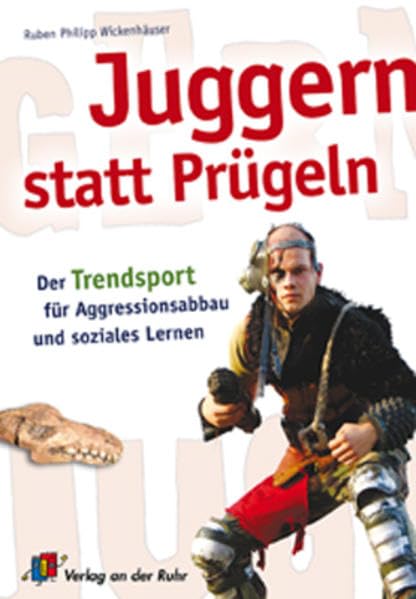 Juggern statt Prügeln: Der Trendsport für Aggressionsabbau und soziales Lernen Education & Training