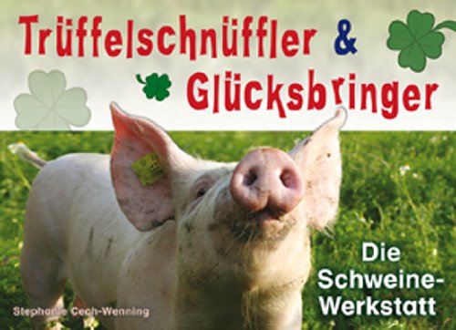 Trüffelschnüffler und Glücksbringer: Die Schweine-Werkstatt book