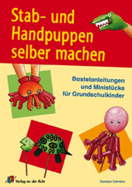 Stab- und Handpuppen selber machen: Bastelanleitungen und Ministücke für Grundschulkinder Learning & Reference