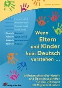 Wenn Eltern und Kinder kein Deutsch verstehen...: Mehrsprachige Elternbriefe und Übersetzungshilfen für den Unterricht mit Migrantenkindern Education & Training
