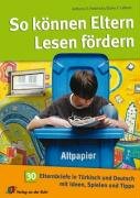 So können Eltern Lesen fördern: 30 Elternbriefe in Deutsch und Türkisch mit Ideen, Spielen und Tipps Education & Training