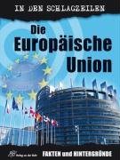 Die Europäische Union: Fakten und Hintergründe (In den Schlagzeilen) Learning & Reference