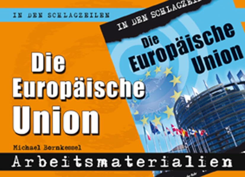 Die Europäische Union: Arbeitsmaterialien (In den Schlagzeilen) Learning & Reference