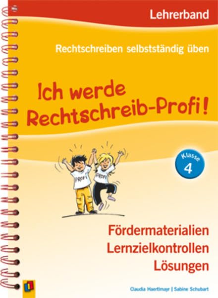 Ich werde Rechtschreib-Profi! - Klasse 4: Lehrerband – Fördermaterialien, Lernzielkontrollen, Lösungen (Rechtschreiben selbstständig üben) Study Guides