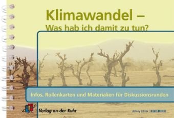 Klimawandel - Was hab ich damit zu tun?: Infos, Rollenkarten und Materialien für Diskussionsrunden Learning & Reference