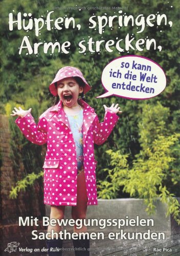 Hüpfen, springen, Arme strecken, so kann ich die Welt entdecken: Mit Bewegungsspielen Sachthemen erkunden Study Guides
