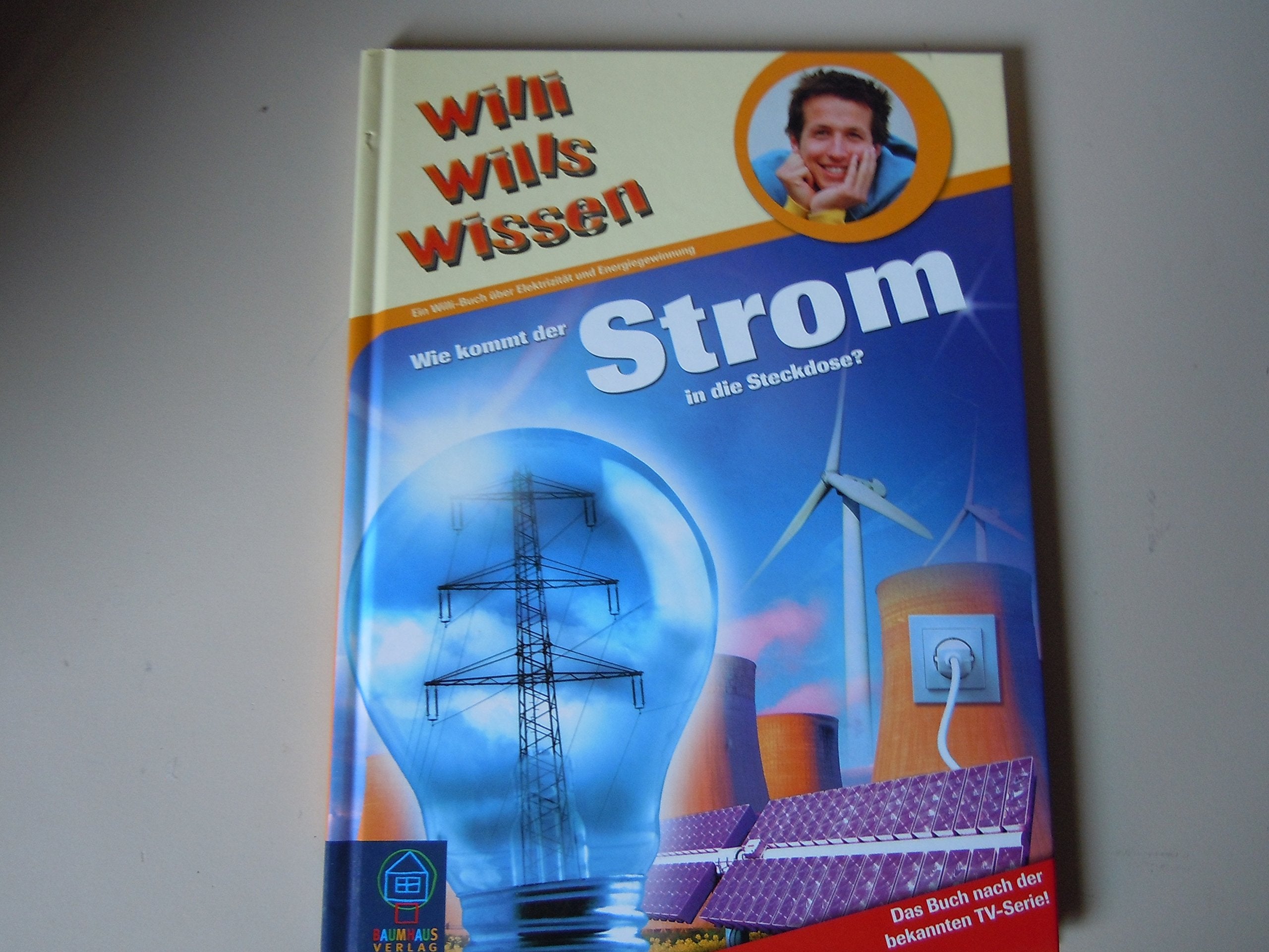 Willi wills wissen: Wie kommt der Strom in die Steckdose? Learning & Reference