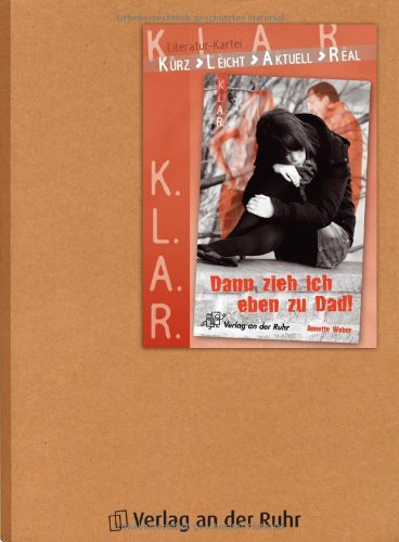 „Dann zieh ich eben zu Dad!“ (K.L.A.R.-Literatur-Kartei) Study Guides