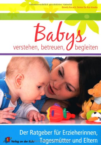 Babys verstehen, betreuen, begleiten: Der Ratgeber für Erzieherinnen, Tagesmütter und Eltern Books
