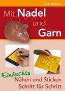 Mit Nadel und Garn: Einfaches Nähen und Sticken Schritt für Schritt Learning & Reference