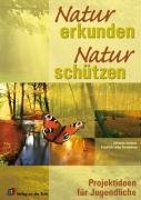 Natur erkunden - Natur schützen: Projektideen für Jugendliche Non-fiction