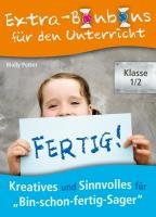 Extra-Bonbons für den Unterricht - Klasse 1/2: Kreatives und Sinnvolles für „Bin-schon-fertig-Sager“ Non-fiction