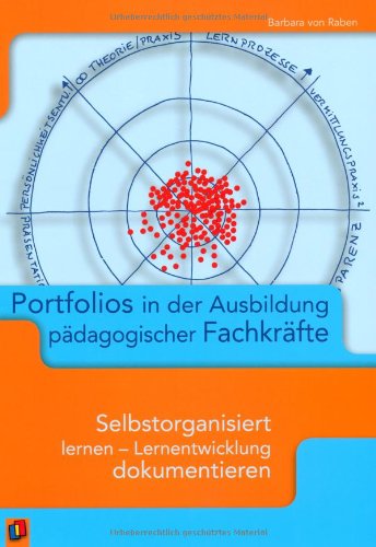 Portfolios in der Ausbildung pädagogischer Fachkräfte: Selbstorganisiert lernen - Lernentwicklung dokumentieren Non-fiction
