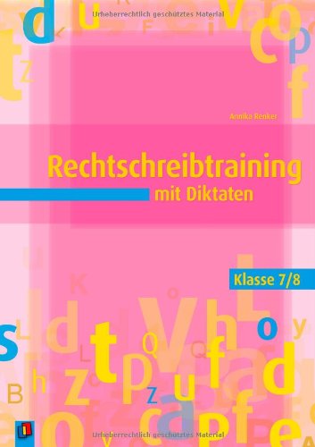 Rechtschreibtraining mit Diktaten - Klasse 7/8 Learning & Reference