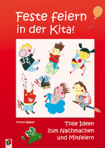 Feste feiern in der Kita!: Tolle Ideen zum Nachmachen und Mitfeiern Books