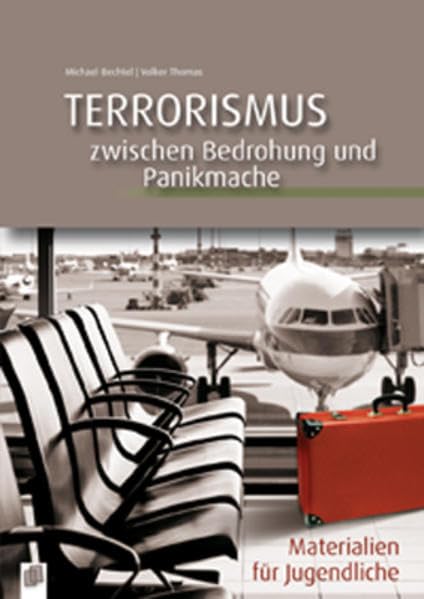 Terrorismus - zwischen Bedrohung und Panikmache: Materialien für Jugendliche Philosophy