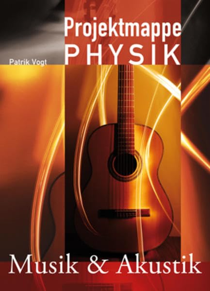 Musik und Akustik (Projektmappe Physik) Natural Sciences