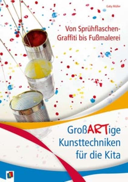 Von Sprühflaschen-Graffiti bis Fußmalerei: GroßARTige Kunsttechniken für die Kita Lifestyle