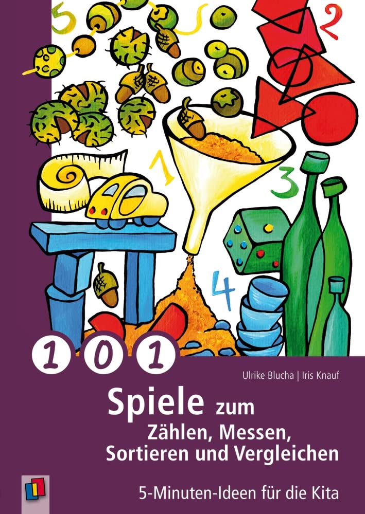 101 Spiele zum Zählen, Messen, Sortieren und Vergleichen: 5-Minuten-Ideen für die Kita Books