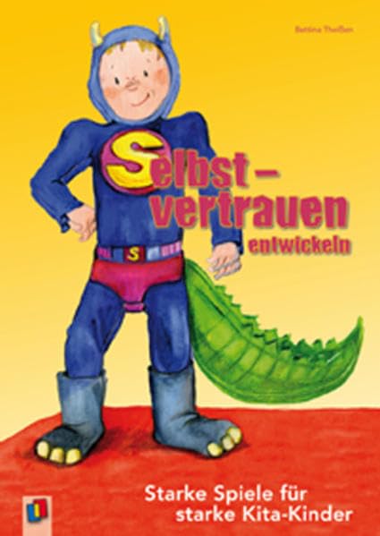 Selbstvertrauen entwickeln: Starke Spiele für starke Kita-Kinder Learning & Reference