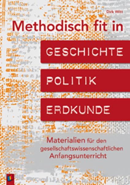 Methodisch fit in Geschichte – Politik – Erdkunde: Materialien für den gesellschaftswissenschaft-lichen Anfangsunterricht Learning & Reference
