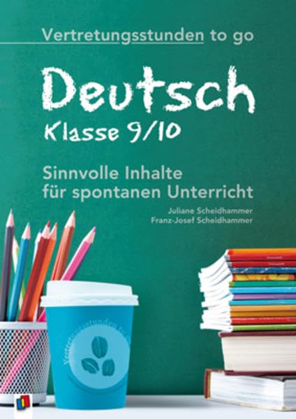 Vertretungsstunden to go: Deutsch - Klasse 9/10: Sinnvolle Inhalte für spontanen Unterricht Education