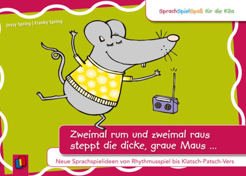 Zweimal rum und zweimal raus steppt die dicke, graue Maus …: Neue Sprachspielideen von Rhythmusspiel bis Klatsch-Patsch-Vers (SprachSpielSpaß für die Kita) Books