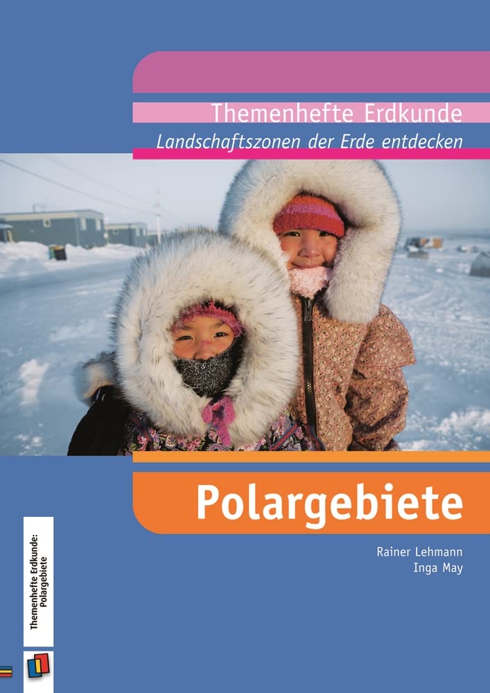Landschaftszonen der Erde entdecken: Polargebiete (Themenhefte Erdkunde) Education & Training