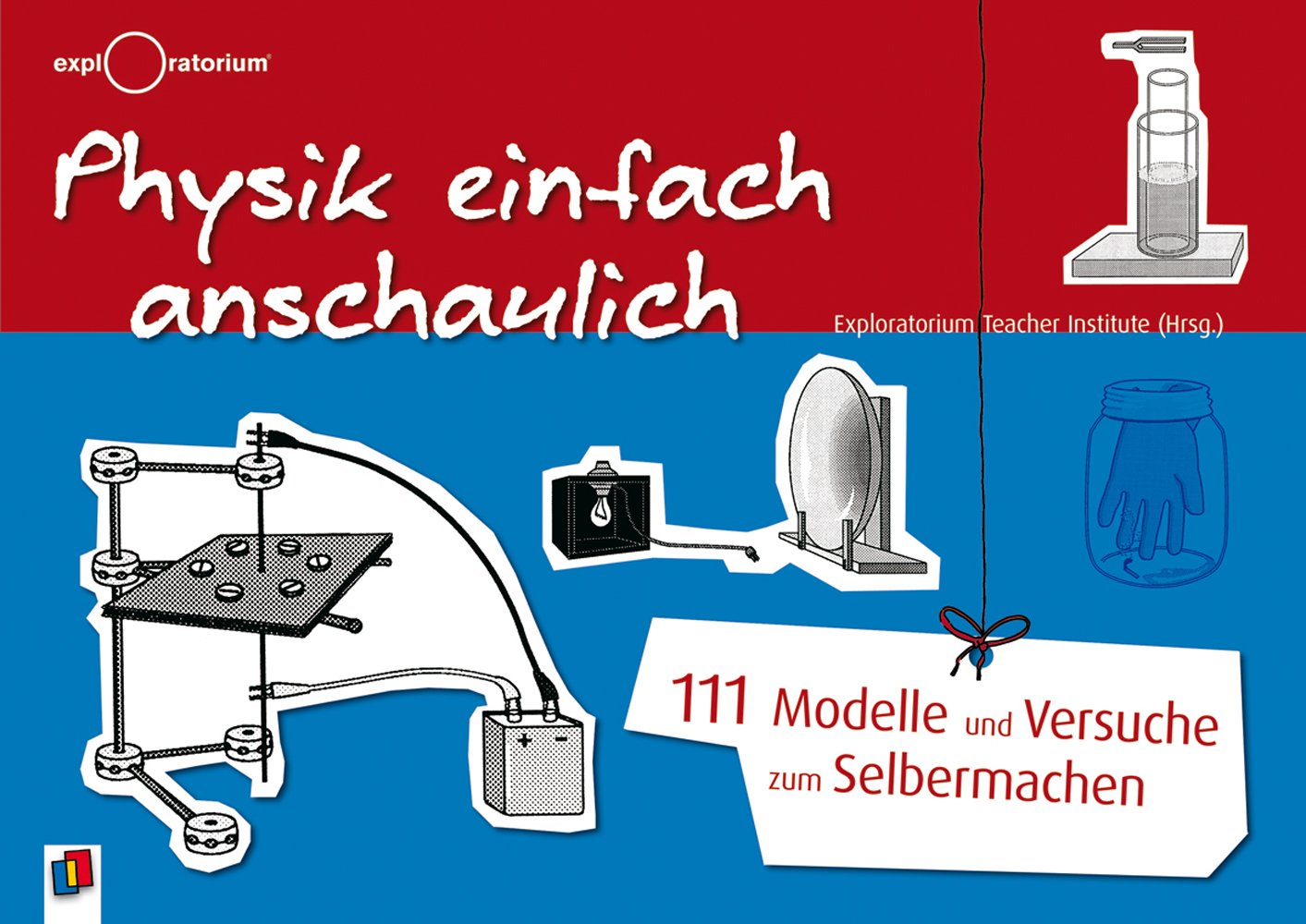 Physik einfach anschaulich: 111 Modelle und Versuche zum Selbermachen Learning & Reference