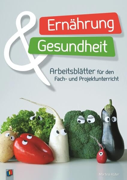 Ernährung und Gesundheit: Arbeitsblätter für den Fach- und Projektunterricht. Klasse 5-7 Education & Training