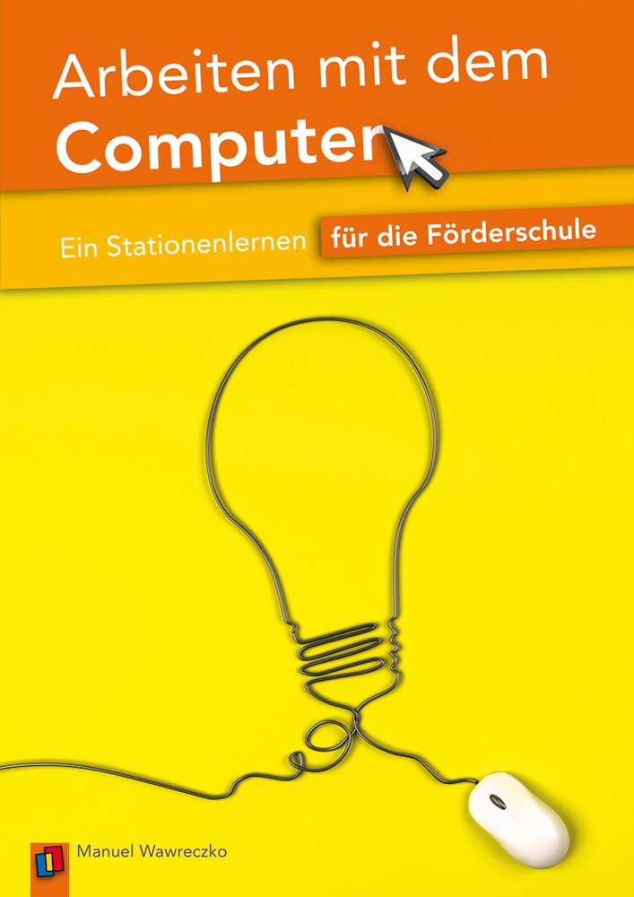 Arbeiten mit dem Computer: Ein Stationenlernen für die Förderschule book