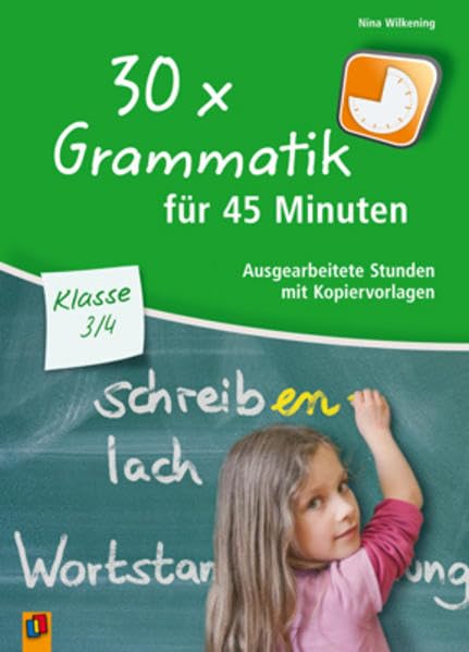 30 x Grammatik für 45 Minuten - Klasse 3/4: Ausgearbeitete Stunden mit Kopiervorlagen Study Guides