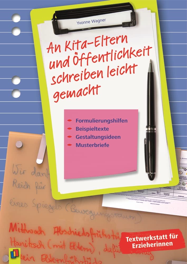 An Kita-Eltern und Öffentlichkeit schreiben leicht gemacht: Formulierungshilfen – Beispieltexte – Gestaltungsideen – Musterbriefe (Textwerkstatt für Erzieherinnen) Books