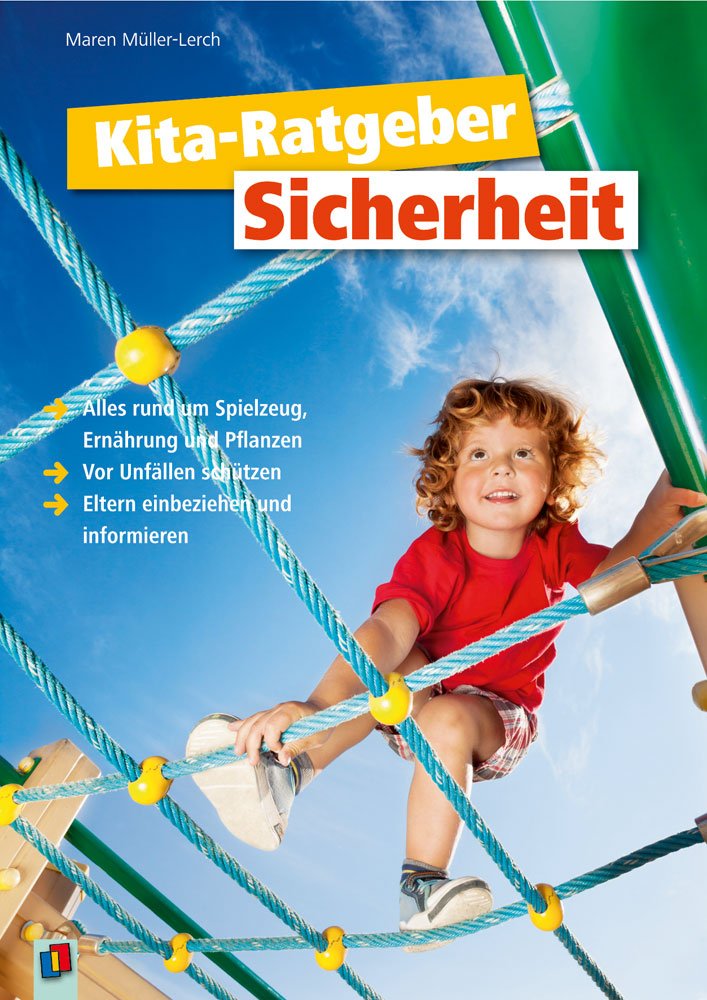 Kita-Ratgeber Sicherheit: Alles rund um Spielzeug, Ernährung und Pflanzen – Vor Unfällen schützen – Eltern einbeziehen und informieren Books