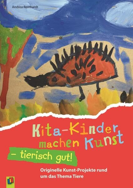 Kita-Kinder machen Kunst - tierisch gut!: Originelle Kunst-Projekte rund um das Thema Tiere Lifestyle