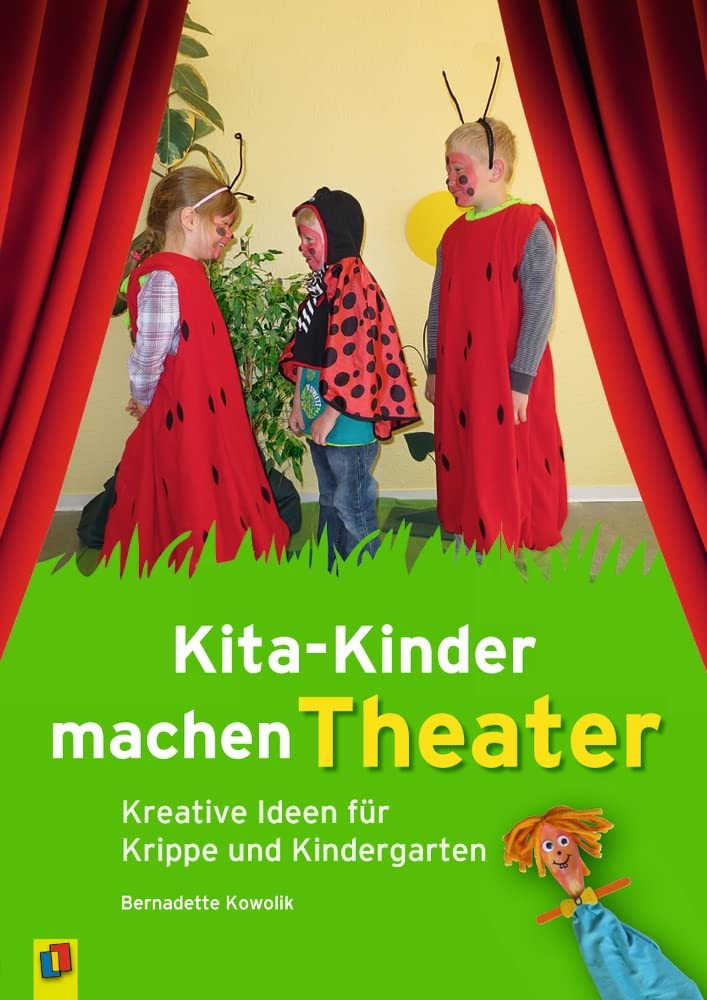 Kita-Kinder machen Theater: Kreative Ideen für Krippe und Kindergarten Non-fiction
