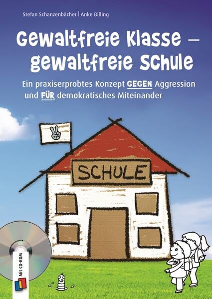 Gewaltfreie Klasse – gewaltfreie Schule: Ein praxiserprobtes Konzept gegen Aggression und für demokratisches Miteinander Education & Training